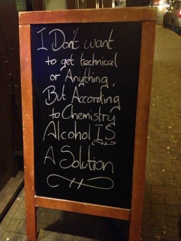 I don't want to get technical or anything. But according to chemistry, alcohol IS a solution.