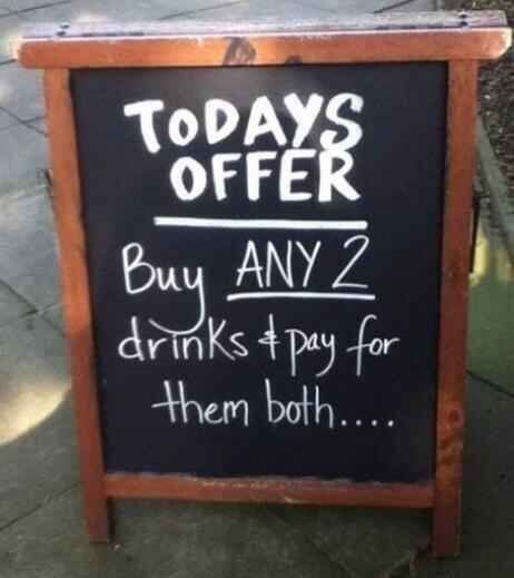 Today's offer. Buy any 2 drinks & pay for them both...